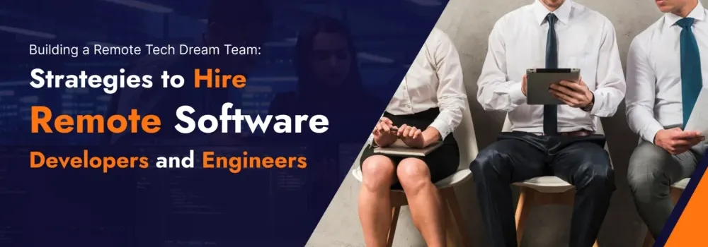 Building a Remote Tech Dream Team: Strategies to Hire Remote Software Developers and Engineers infographic outlining strategies for recruiting, evaluating, and managing skilled remote technology professionals.