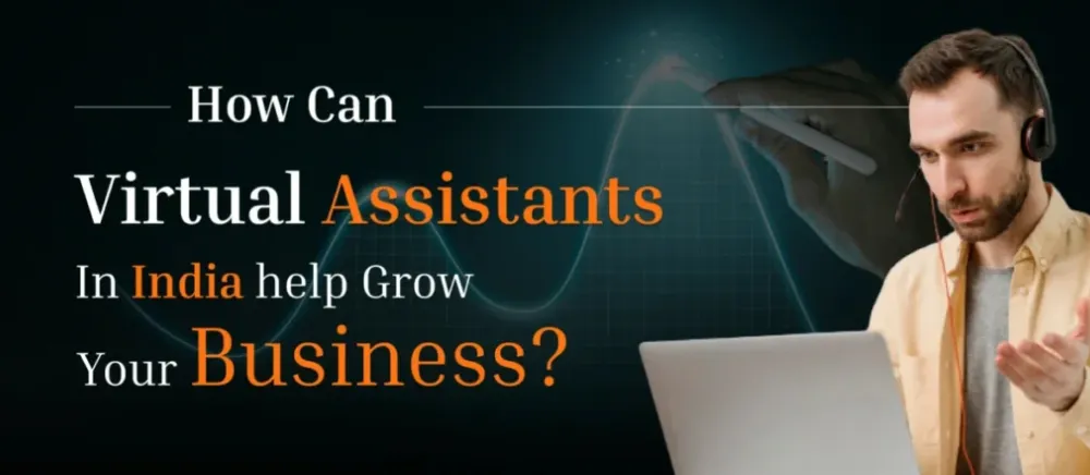 How Can Virtual Assistants in India help Grow Your Business? infographic showing how virtual assistants help businesses save time, reduce costs, increase productivity, access specialized talent, and scale operations.