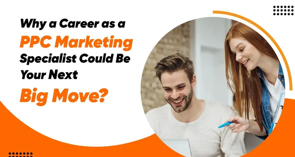 Why a Career as a PPC Marketing Specialist Could Be Your Next Big Move? infographic highlighting the skills, career opportunities, responsibilities, and benefits of becoming a PPC marketing specialist.