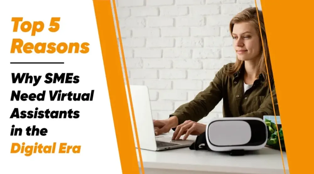 Top 5 Reasons Why SMEs Need Virtual Assistants in the Digital Era infographic highlighting cost savings, increased productivity, flexible support, access to skilled talent, and business scalability.