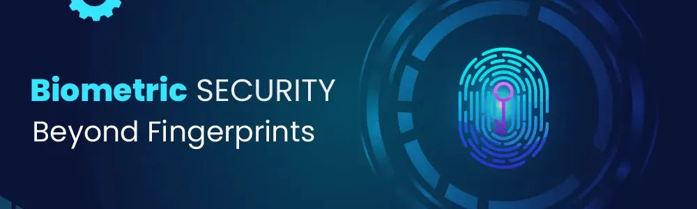 Biometric security beyond fingerprints
