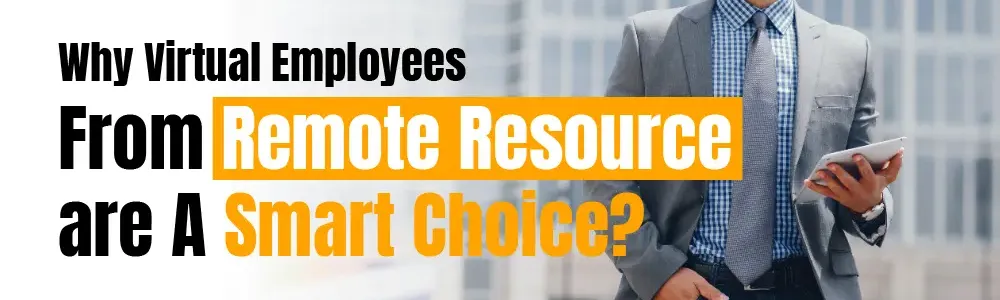 Why virtual employees from Remote Resource are a smart choice