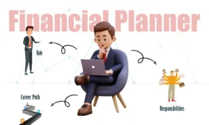 Role, Responsibilities, and Career Path of Financial Planner