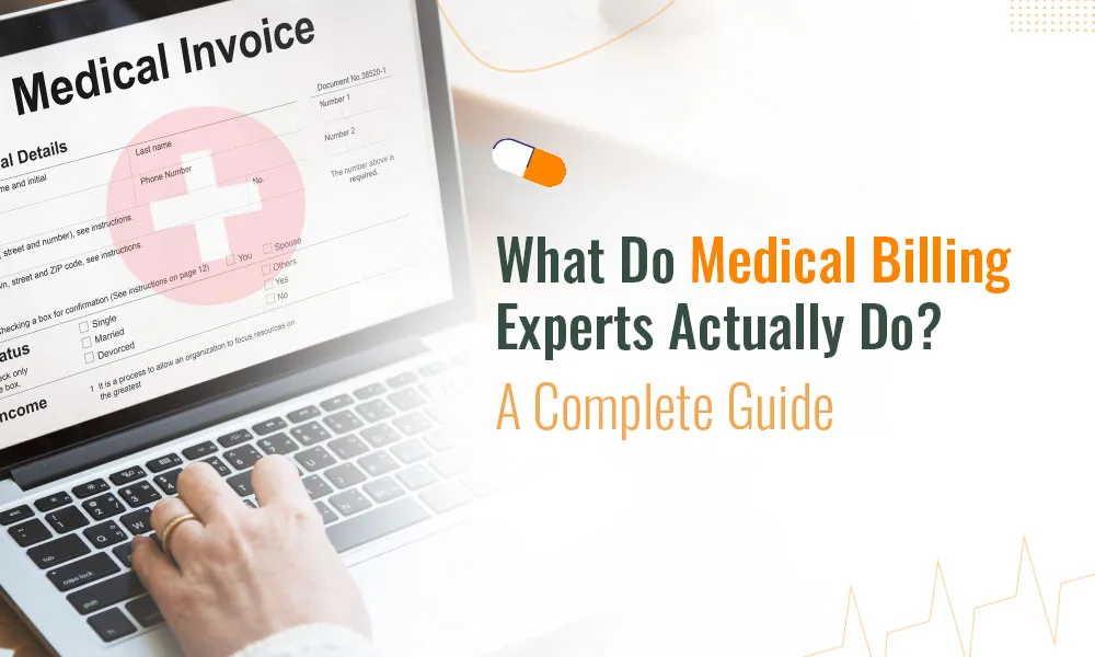 What Do Medical Billing Experts Actually Do? A Complete Guide
