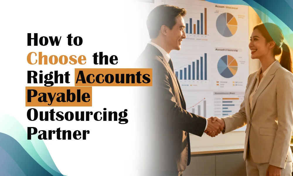 How to Choose the Right Accounts Payable Outsourcing Partner