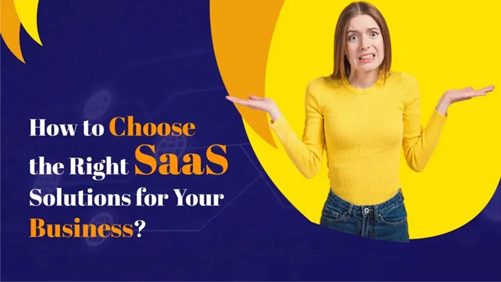 How to Choose the Right SaaS Solutions for Your Business? infographic outlining key factors such as business needs, features, scalability, security, pricing, integration, and vendor support.