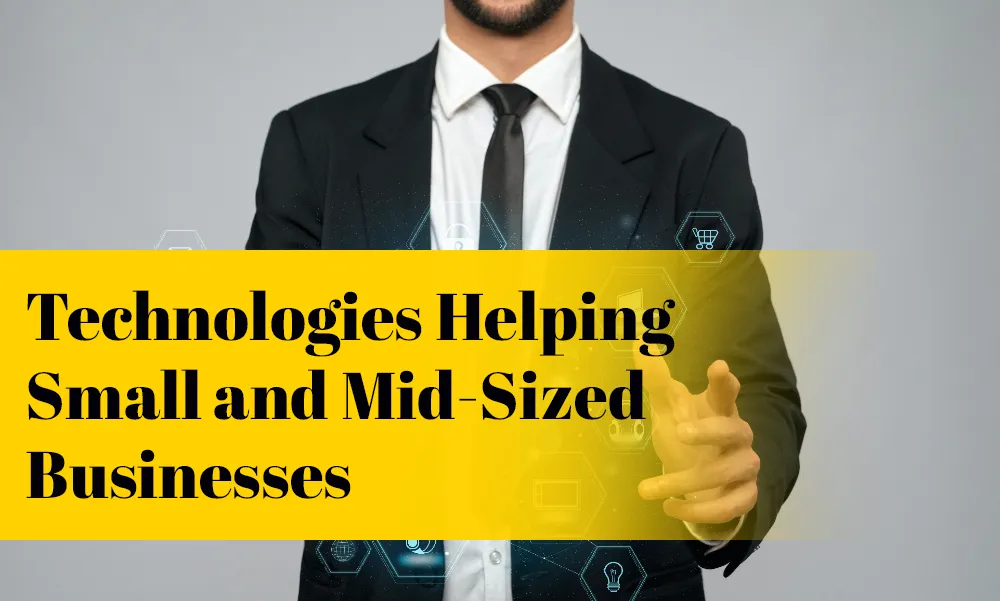 Technologies helping small and mid-sized businesses grow